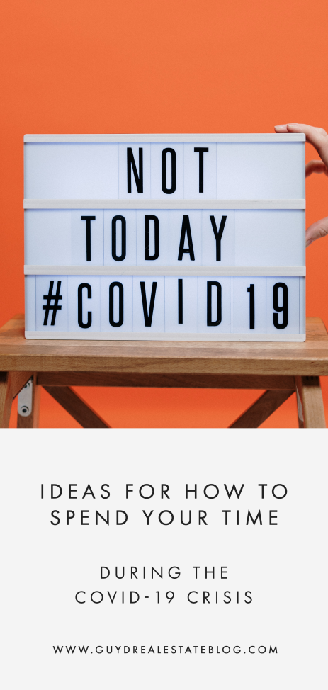 Ideas for How to Spend Your Time During the COVID-19 Crisis